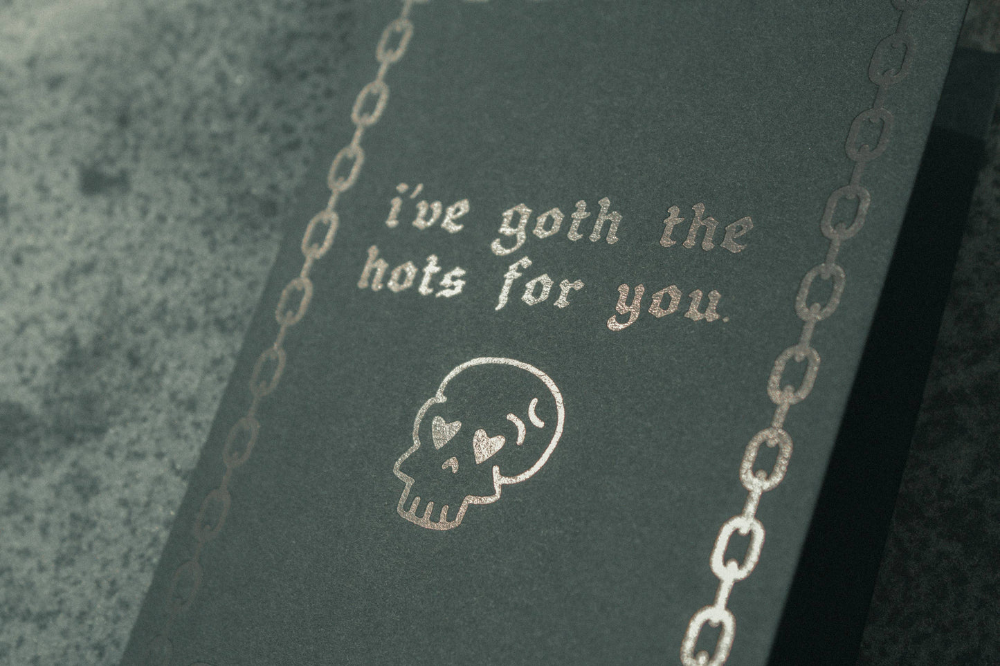 Letterpress Greeting Card; I've Goth The Hots For You By M.C. Pressure