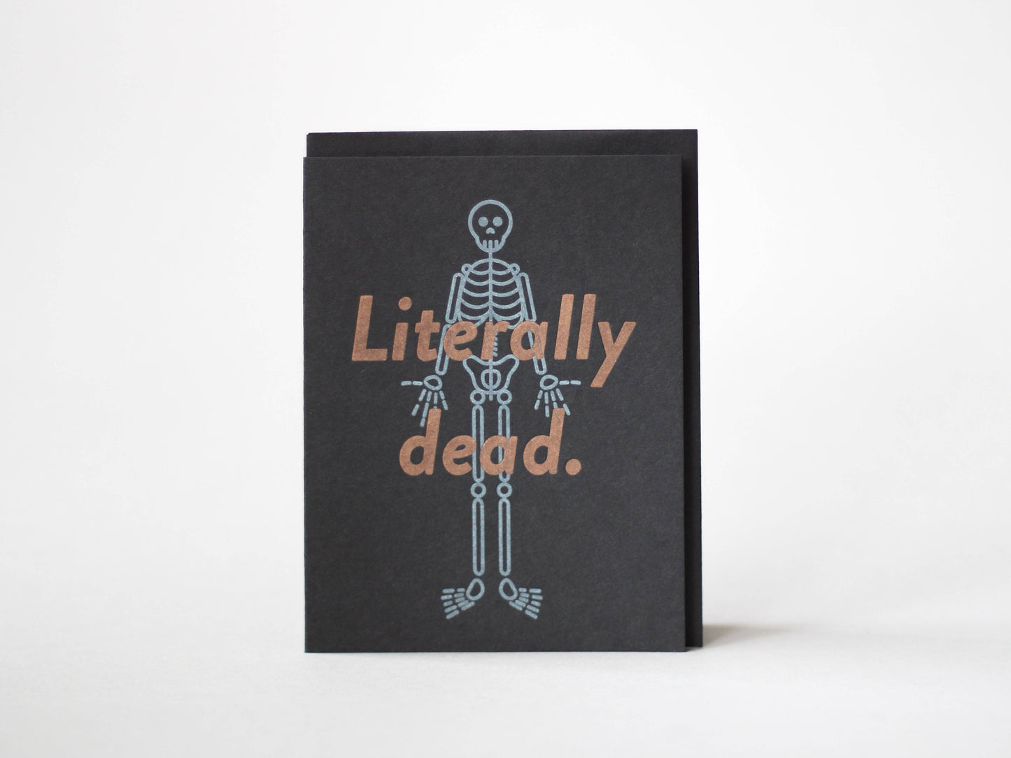 Letterpress Greeting Card; Literally Dead By M.C. Pressure