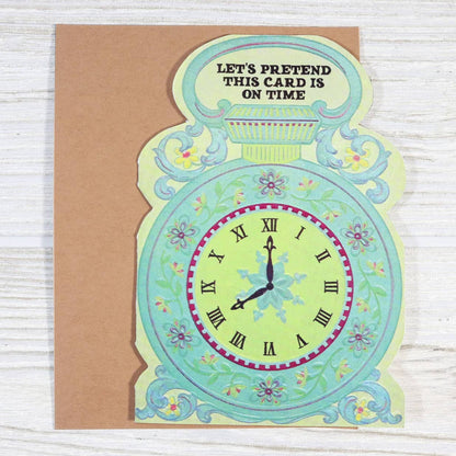 Belated Birthday Card;  Let's Pretend This Is On Time (Funny Belated Greeting Card)