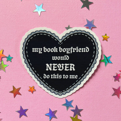 Vinyl Sticker; My Book BF Would Never Do This To Me