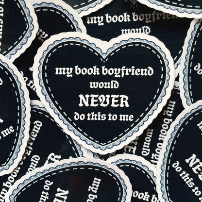 Vinyl Sticker; My Book BF Would Never Do This To Me