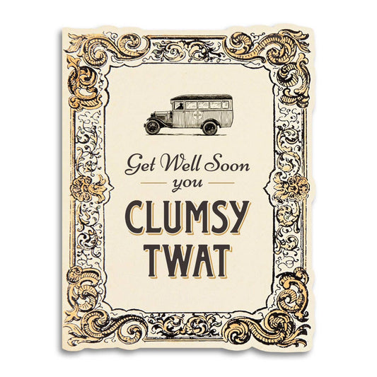 Sympathy Card; Get Well Soon You Clumsy Twat (Funny Vintage Sympathy Card)