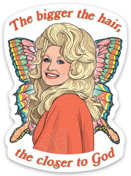 Vinyl Sticker; Dolly: The Bigger the Hair (Die Cut)