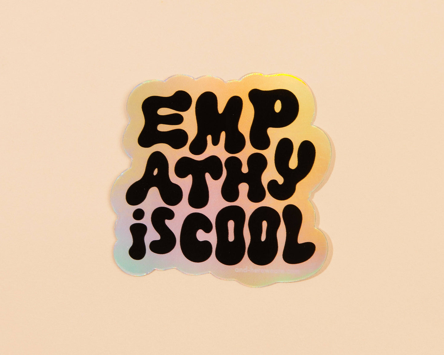 Vinyl Sticker; Empathy is Cool (Holographic)