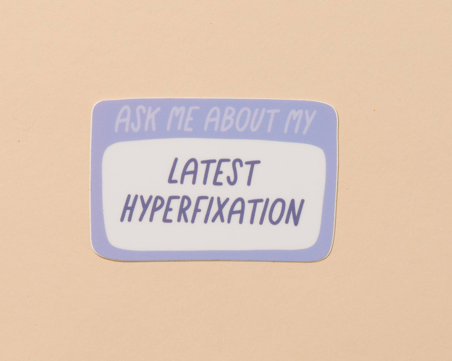 Vinyl Sticker; Latest Hyperfixation (ADHD, Neurodiversity)