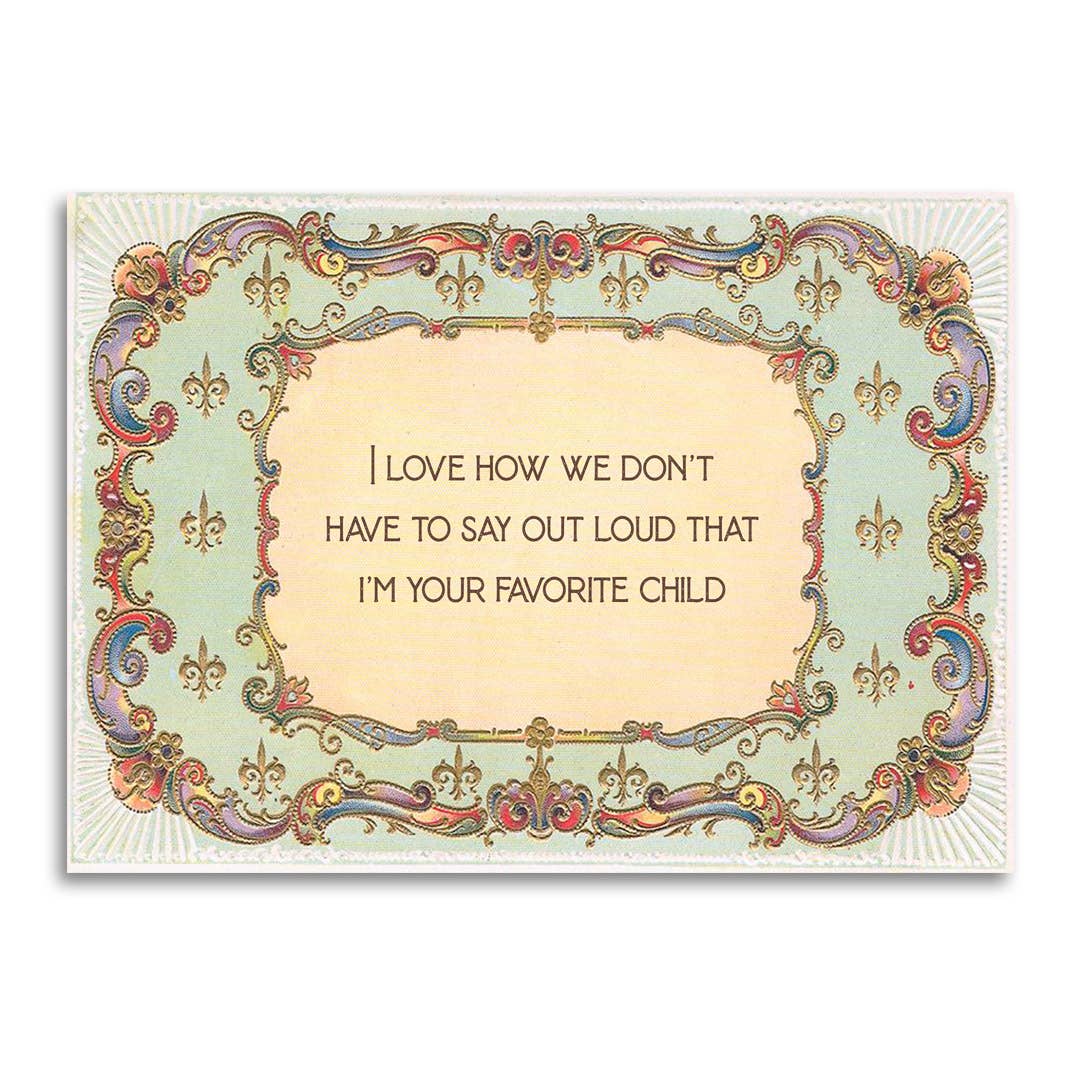 Greeting Card; I'm Your Favorite Child (Funny Mother's/Father's Day Card)