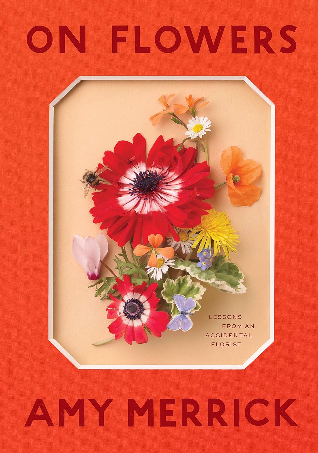 Coffee Table Book; On Flowers; Lessons From An Accidental Florist (Hardcover)