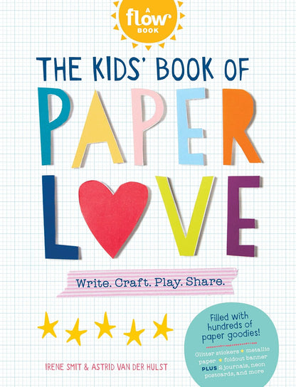 Craft Book; The Kids' Book of Paper Love: Write. Craft. Play. Share. (Flow)