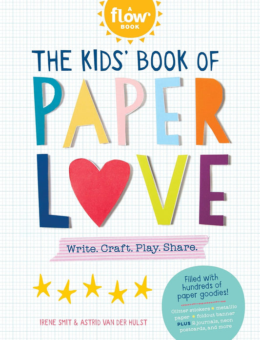 Craft Book; The Kids' Book of Paper Love: Write. Craft. Play. Share. (Flow)