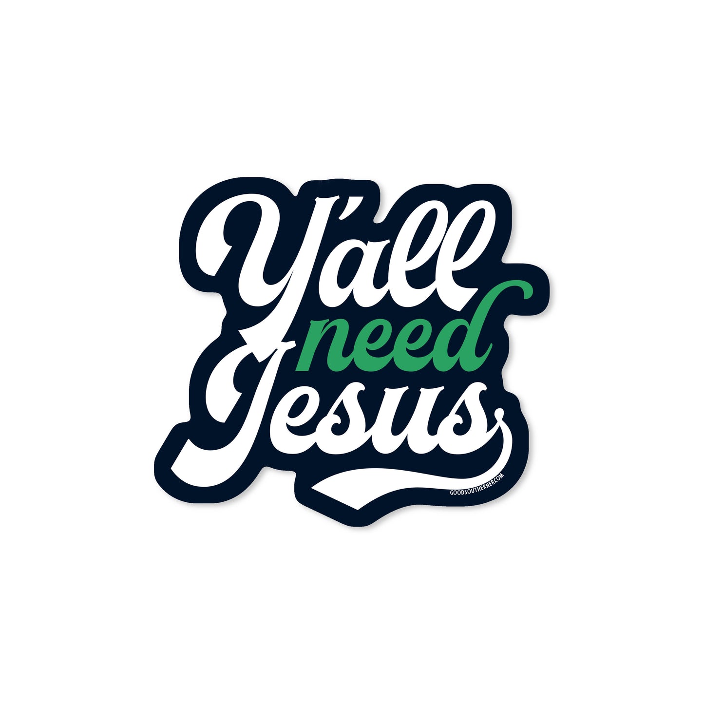 Good Southerner Vinyl Sticker; Y'all Need Jesus