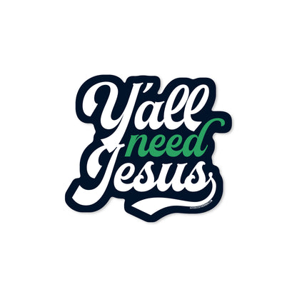 Good Southerner Vinyl Sticker; Y'all Need Jesus