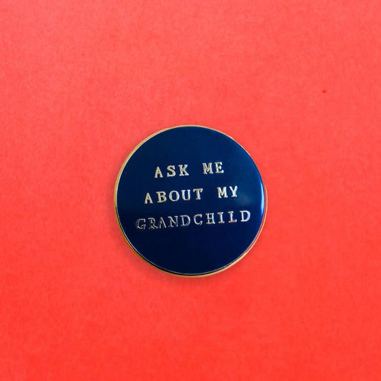 Enamel Pin; Ask Me About My Grandchild By Mr. Boddington's Studio