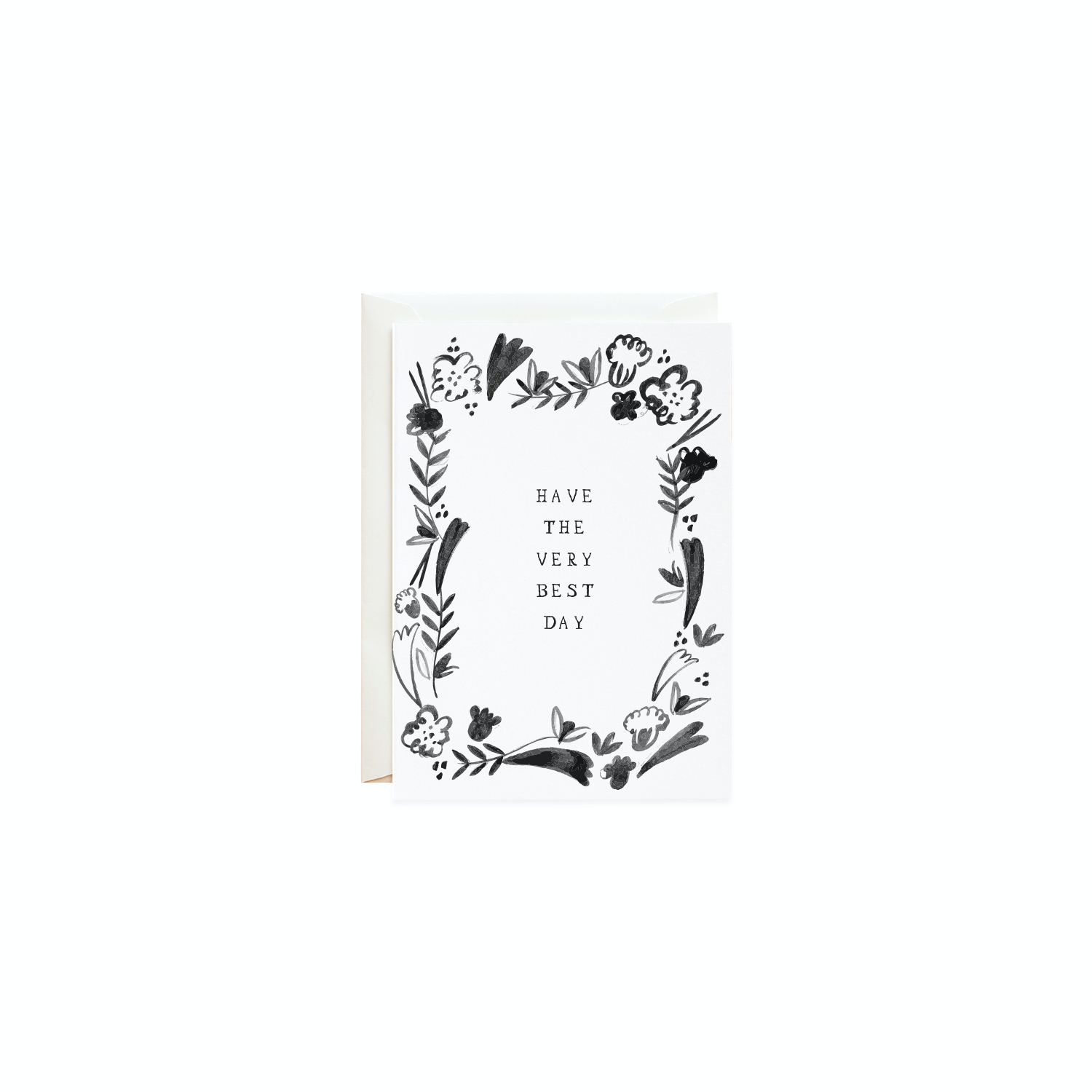 A black and white petite card. The card has a white base color with a floral black border. The front of the card reads, "Have the very best day."