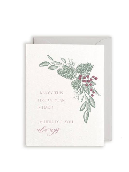 Sympathy Card; Time Of Year Is Hard, I'm Here For You