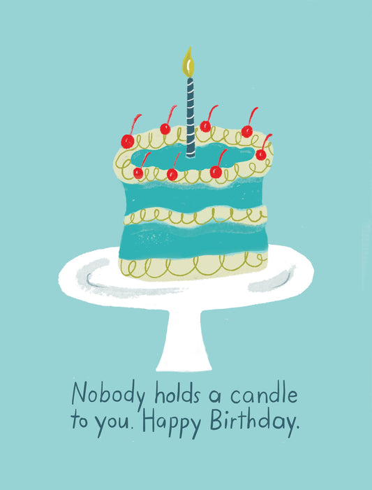 Birthday Card; Nobody Holds a Candle to You