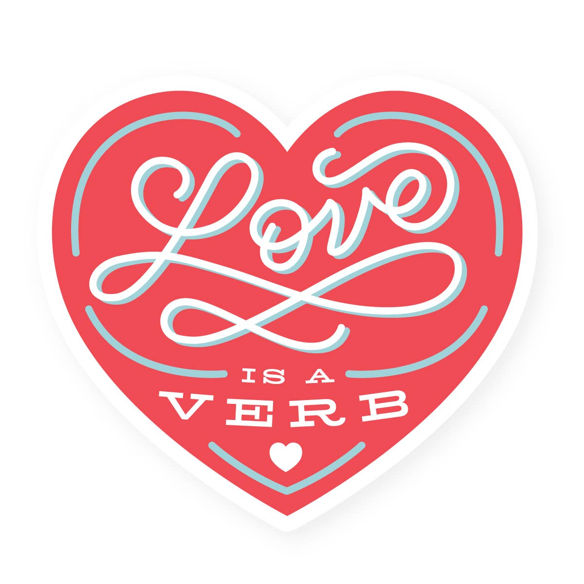 Vinyl Sticker; Love is a Verb (Satin Vinyl) By 2021 Co.