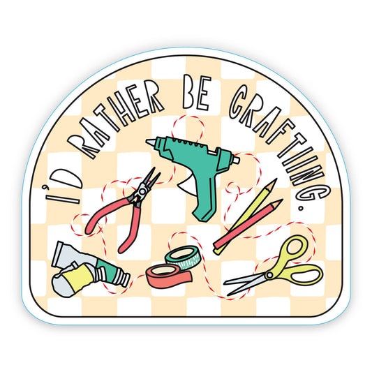 Vinyl sticker; I'd Rather Be Crafting