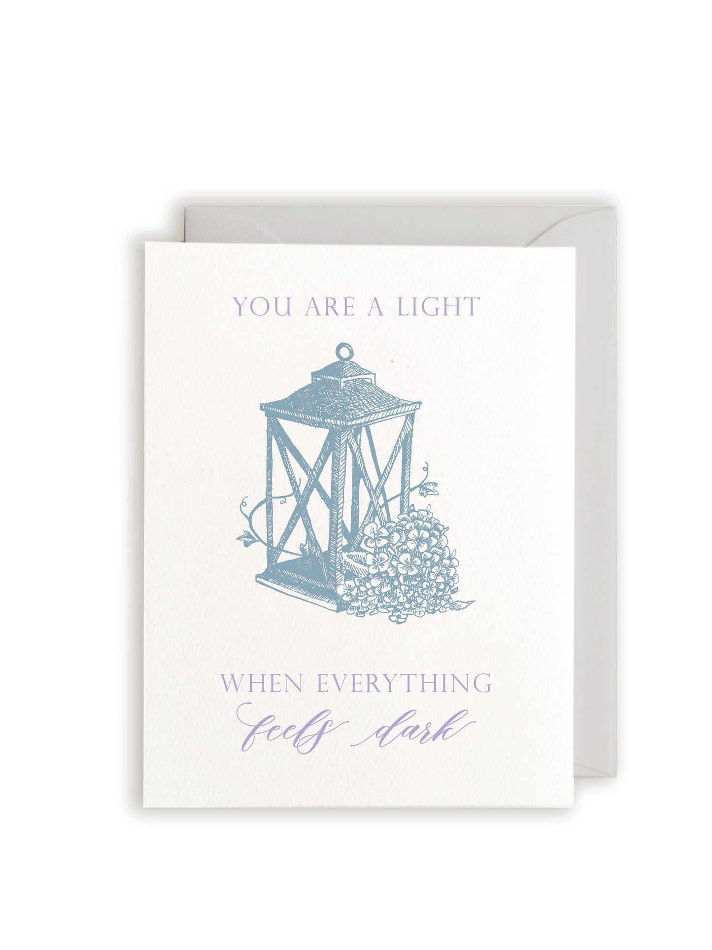 Love/Friendship Card; You Are A Light When Everything Feels Dark