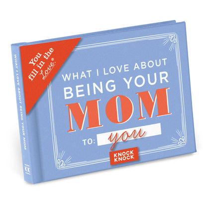 Fill in the Love® Book; What I l Love About Being Your Mom (112 pages)