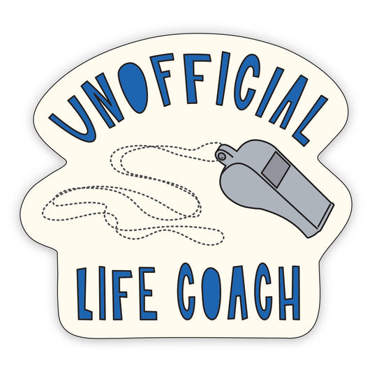 Vinyl Sticker; Unofficial Life Coach